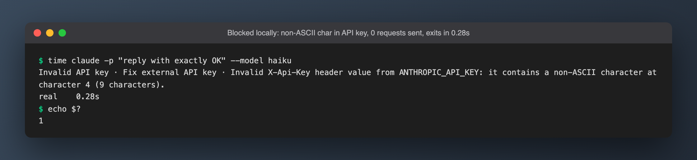 Local rejection: API key contains a non-ASCII character, stub got 0 requests, exited in 0.28 s
